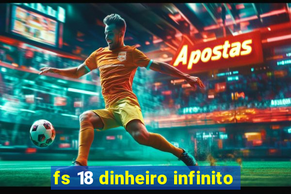 fs 18 dinheiro infinito